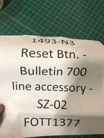 Reset Btn. - Bulletin 700 line accessory - SZ-02